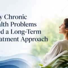Why Chronic Health Problems Need a Long-Term Treatment Approach